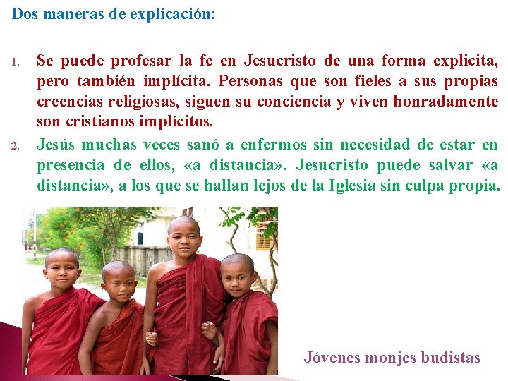 Dos maneras de explicación: 1. 2. Se puede profesar la fe en Jesucristo de