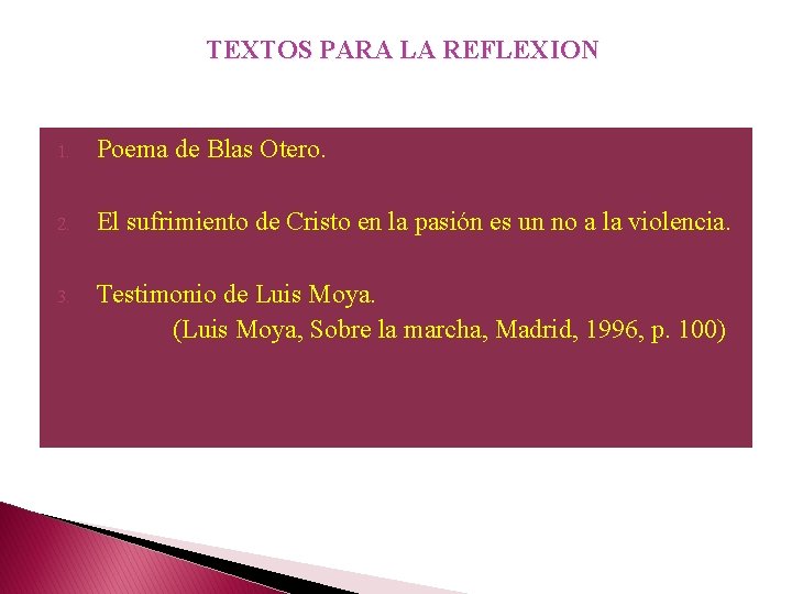 TEXTOS PARA LA REFLEXION 1. Poema de Blas Otero. 2. El sufrimiento de Cristo