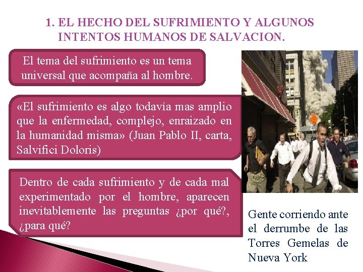 1. EL HECHO DEL SUFRIMIENTO Y ALGUNOS INTENTOS HUMANOS DE SALVACION. El tema del