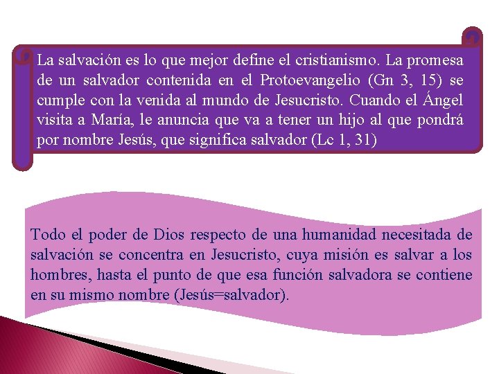 La salvación es lo que mejor define el cristianismo. La promesa de un salvador