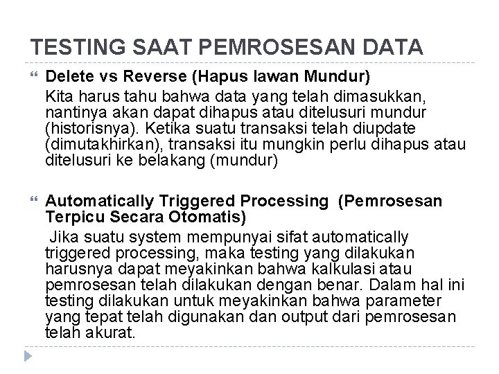 TESTING SAAT PEMROSESAN DATA Delete vs Reverse (Hapus lawan Mundur) Kita harus tahu bahwa