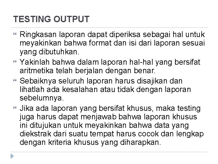 TESTING OUTPUT Ringkasan laporan dapat diperiksa sebagai hal untuk meyakinkan bahwa format dan isi