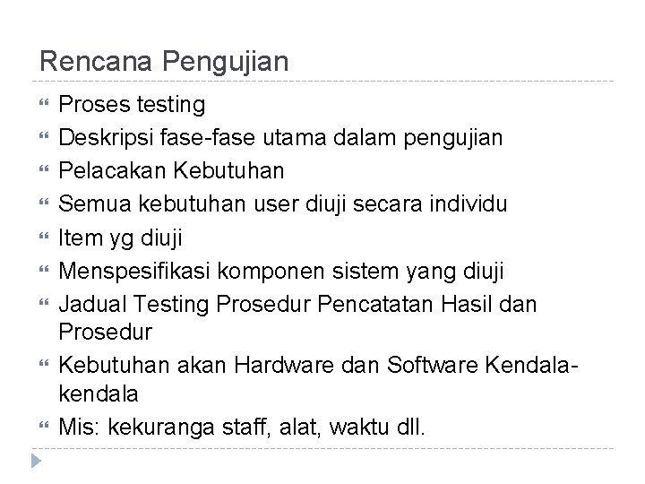 Rencana Pengujian Proses testing Deskripsi fase-fase utama dalam pengujian Pelacakan Kebutuhan Semua kebutuhan user