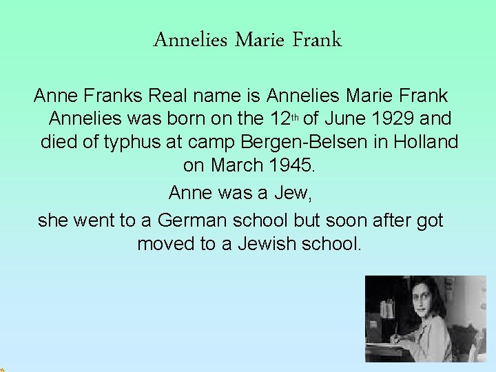 Annelies Marie Frank Anne Franks Real name is Annelies Marie Frank Annelies was born