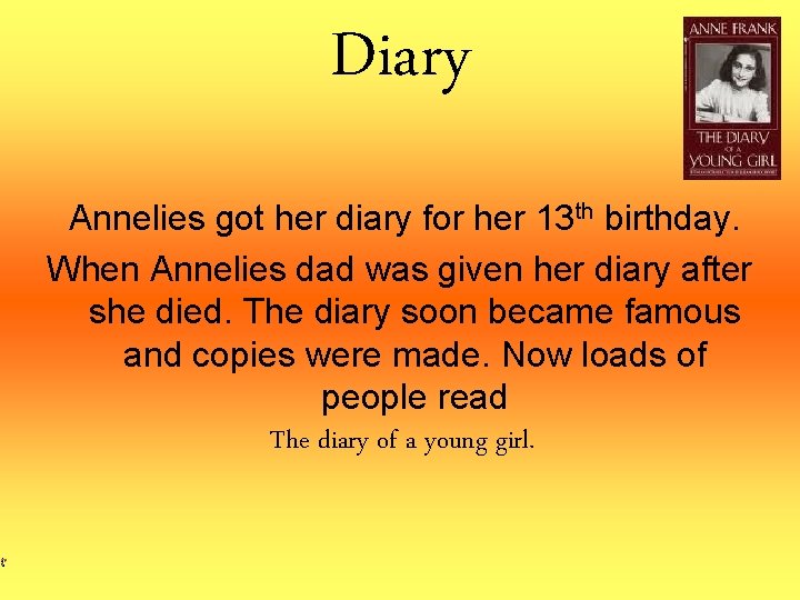 Diary Annelies got her diary for her 13 th birthday. When Annelies dad was