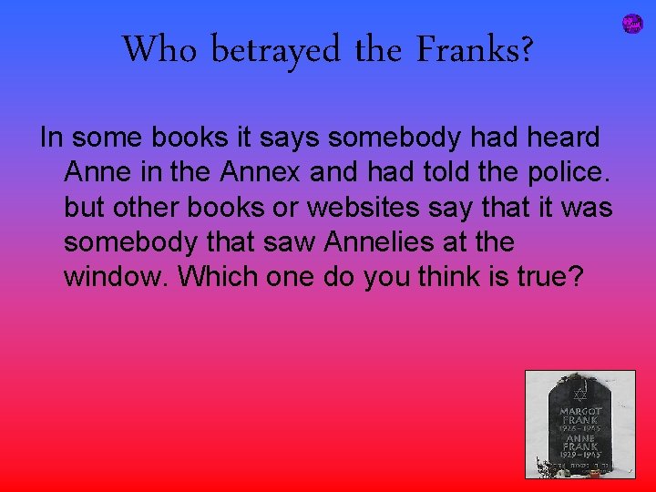 Who betrayed the Franks? In some books it says somebody had heard Anne in
