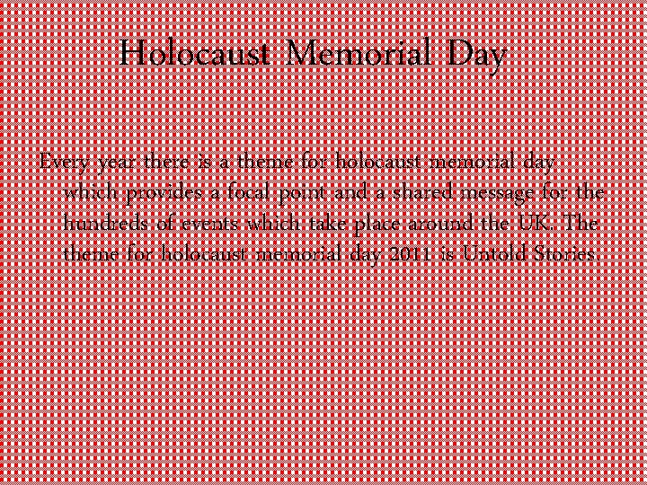 Holocaust Memorial Day Every year there is a theme for holocaust memorial day which