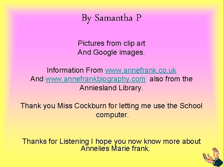 By Samantha P Pictures from clip art And Google images. Information From www. annefrank.