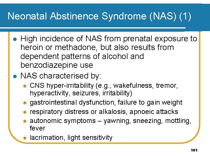 Neonatal Abstinence Syndrome (NAS) (1) l l High incidence of NAS from prenatal exposure