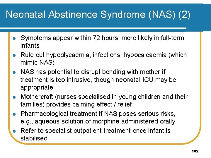 Neonatal Abstinence Syndrome (NAS) (2) l l l Symptoms appear within 72 hours, more