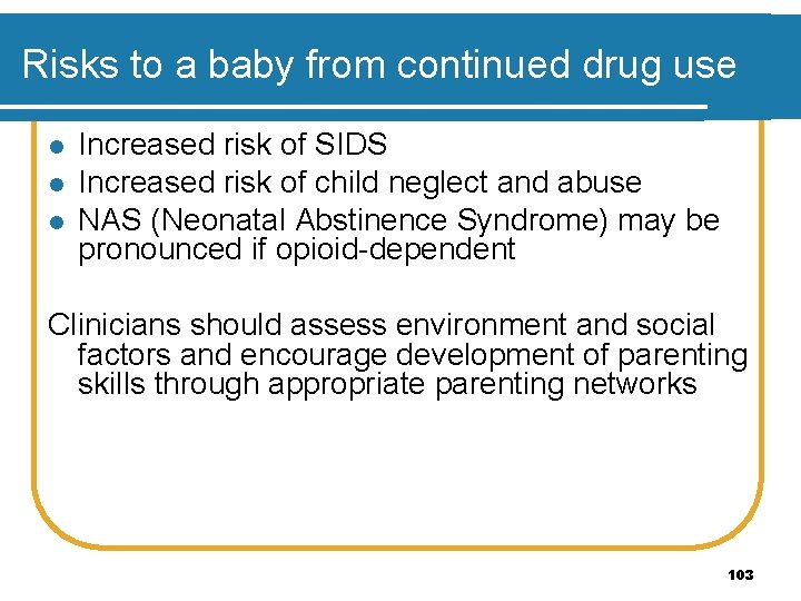 Risks to a baby from continued drug use l l l Increased risk of