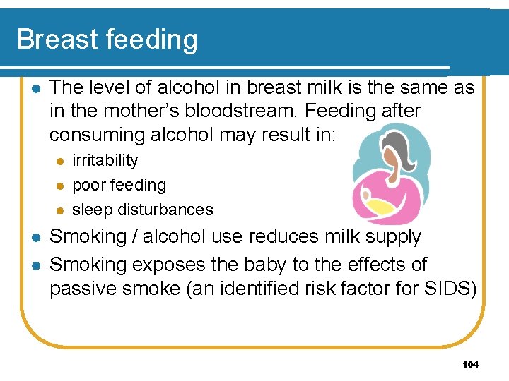Breast feeding l The level of alcohol in breast milk is the same as
