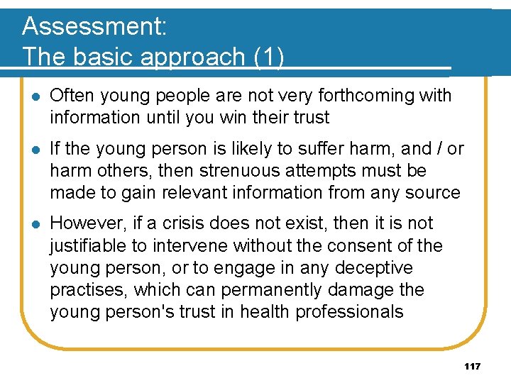 Assessment: The basic approach (1) l Often young people are not very forthcoming with