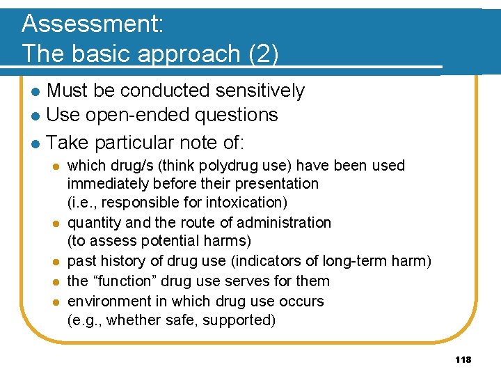 Assessment: The basic approach (2) Must be conducted sensitively l Use open-ended questions l