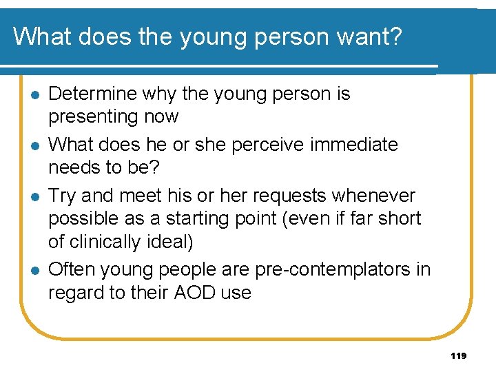 What does the young person want? l l Determine why the young person is