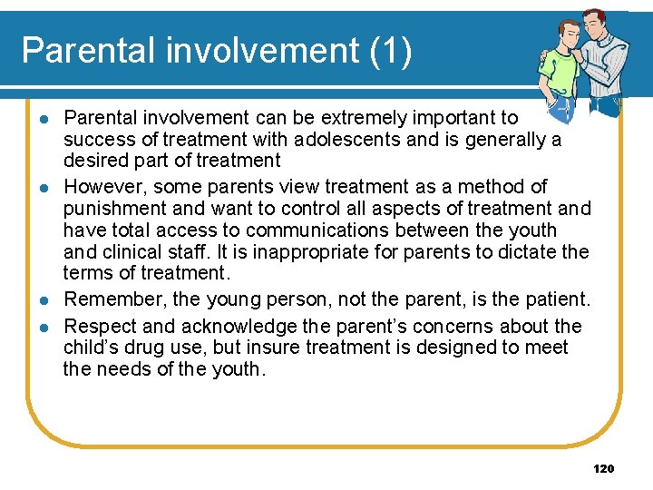 Parental involvement (1) l l Parental involvement can be extremely important to success of