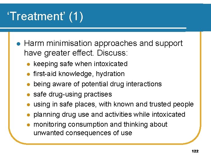 ‘Treatment’ (1) l Harm minimisation approaches and support have greater effect. Discuss: l l