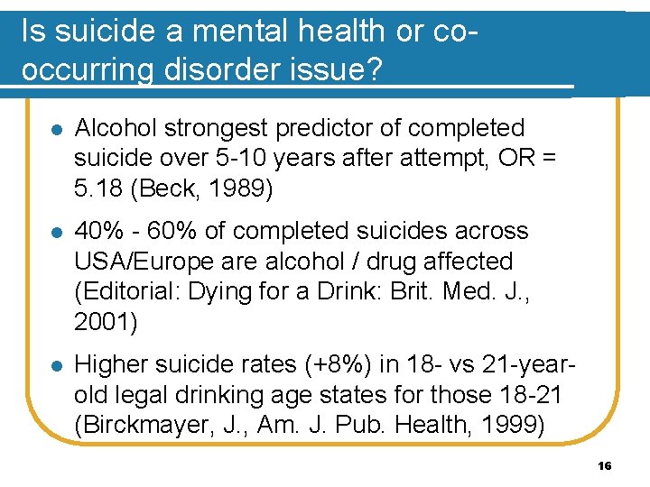 Is suicide a mental health or cooccurring disorder issue? l Alcohol strongest predictor of