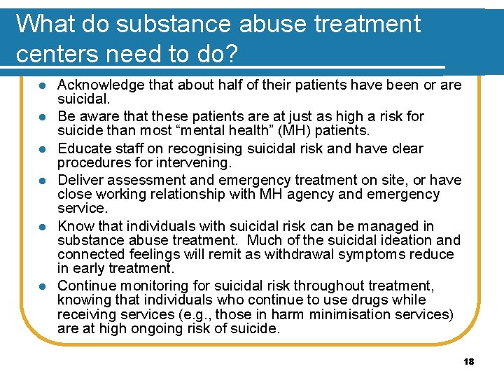 What do substance abuse treatment centers need to do? l l l Acknowledge that