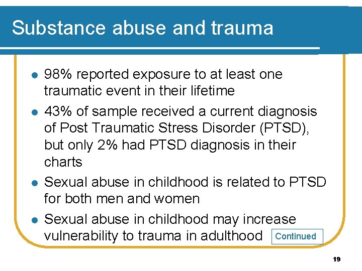 Substance abuse and trauma l l 98% reported exposure to at least one traumatic