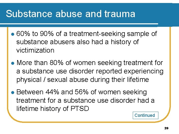 Substance abuse and trauma l 60% to 90% of a treatment-seeking sample of substance