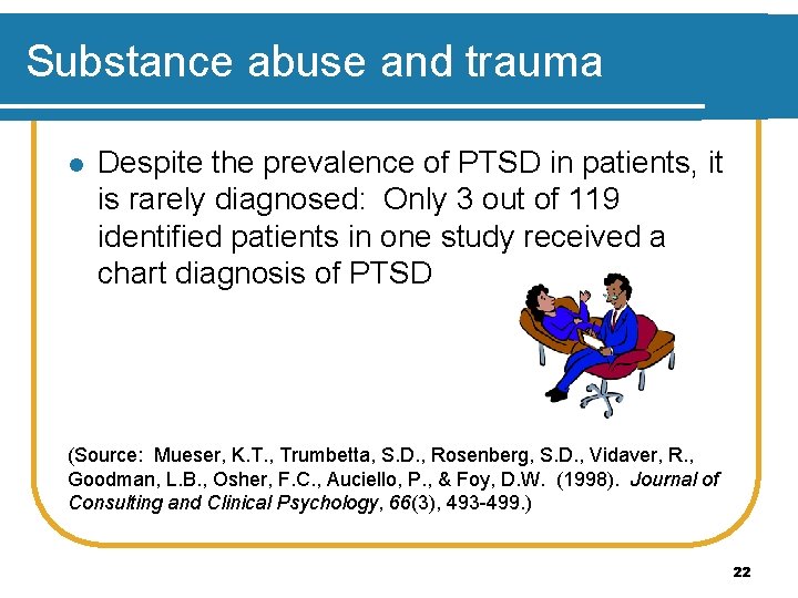 Substance abuse and trauma l Despite the prevalence of PTSD in patients, it is