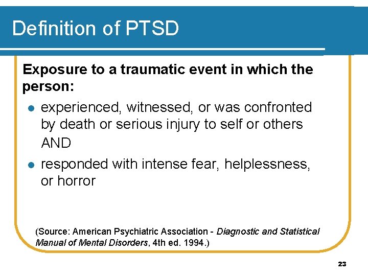 Definition of PTSD Exposure to a traumatic event in which the person: l experienced,