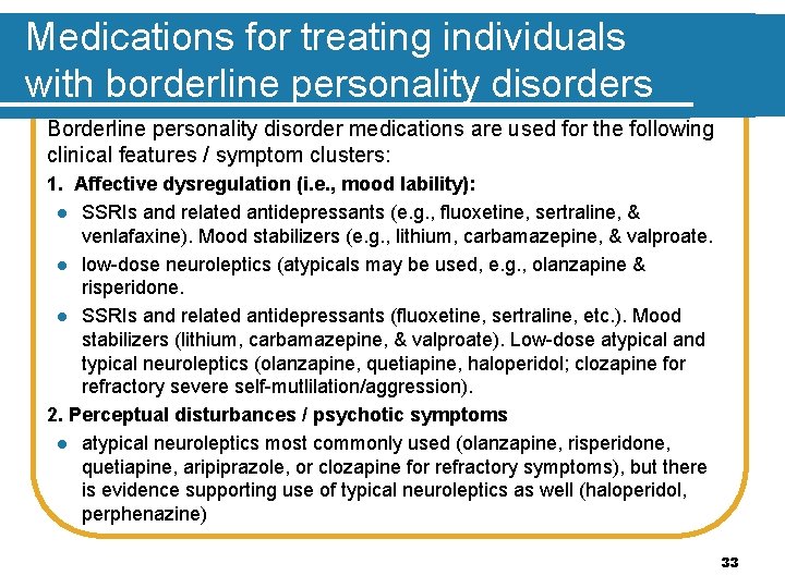 Medications for treating individuals with borderline personality disorders Borderline personality disorder medications are used