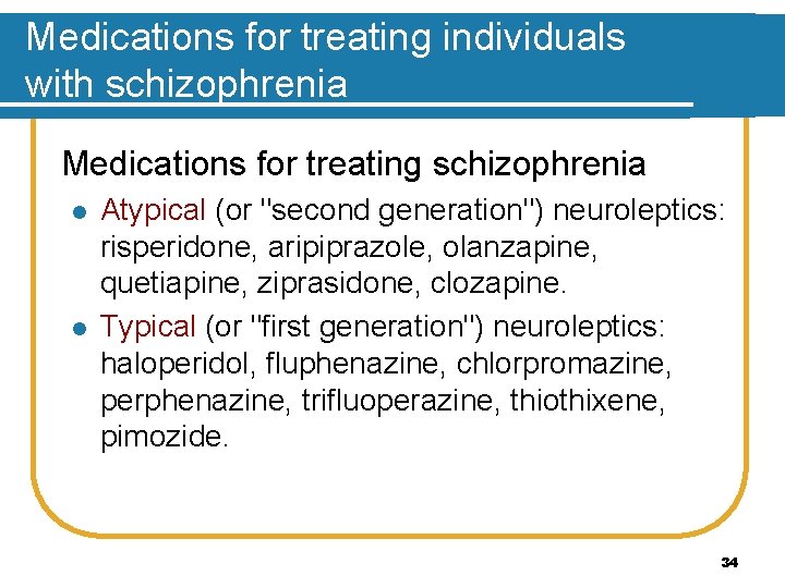 Medications for treating individuals with schizophrenia Medications for treating schizophrenia l l Atypical (or