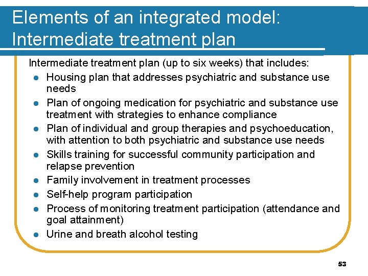 Elements of an integrated model: Intermediate treatment plan (up to six weeks) that includes: