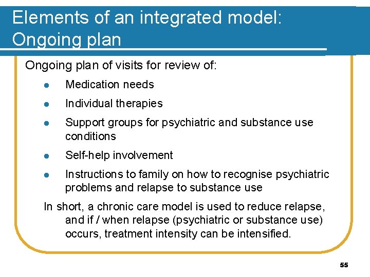 Elements of an integrated model: Ongoing plan of visits for review of: l Medication