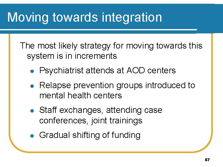 Moving towards integration The most likely strategy for moving towards this system is in