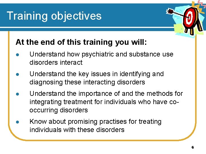 Training objectives At the end of this training you will: l Understand how psychiatric