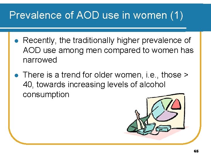 Prevalence of AOD use in women (1) l Recently, the traditionally higher prevalence of