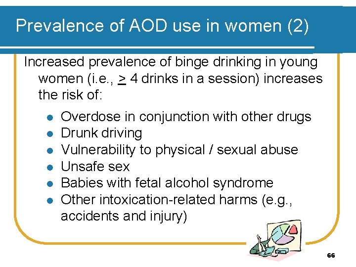 Prevalence of AOD use in women (2) Increased prevalence of binge drinking in young