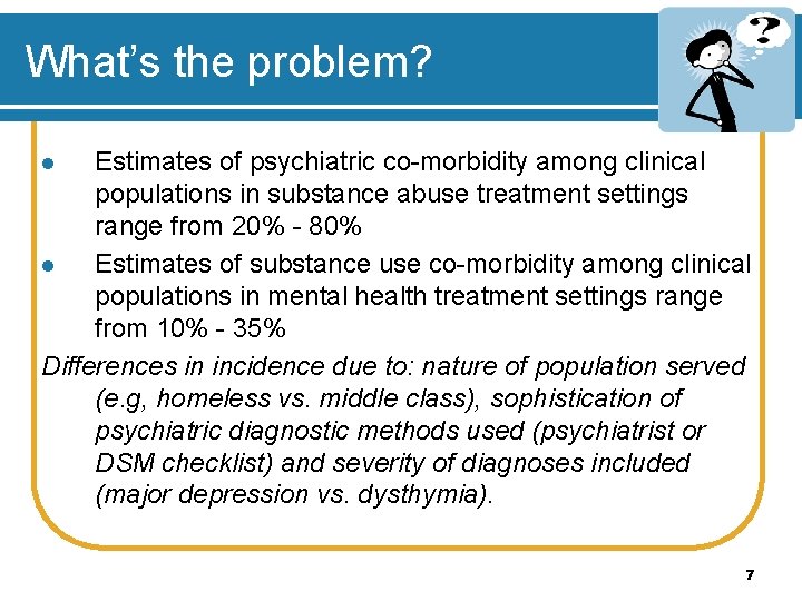 What’s the problem? Estimates of psychiatric co-morbidity among clinical populations in substance abuse treatment