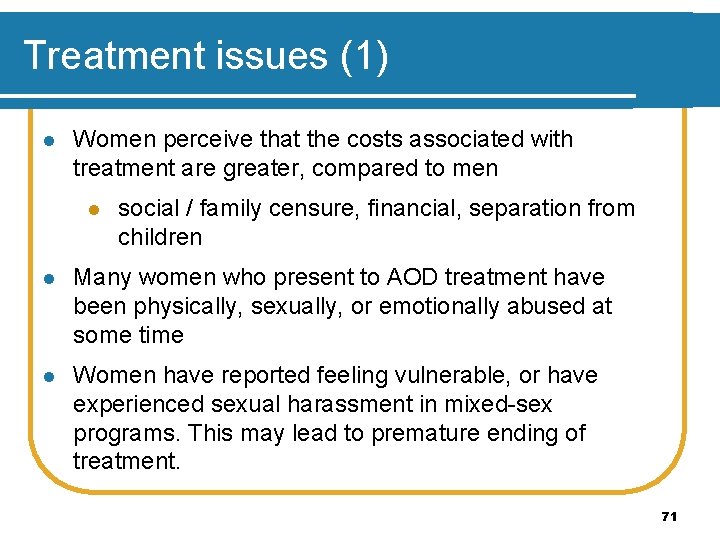 Treatment issues (1) l Women perceive that the costs associated with treatment are greater,