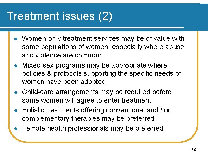 Treatment issues (2) l l l Women-only treatment services may be of value with
