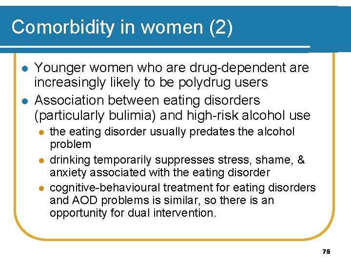 Comorbidity in women (2) l l Younger women who are drug-dependent are increasingly likely