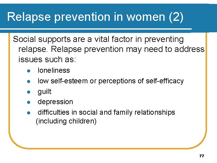 Relapse prevention in women (2) Social supports are a vital factor in preventing relapse.