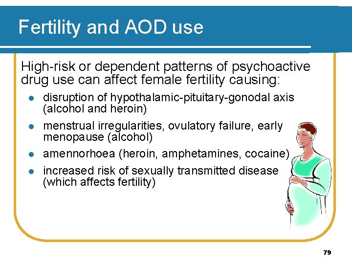 Fertility and AOD use High-risk or dependent patterns of psychoactive drug use can affect