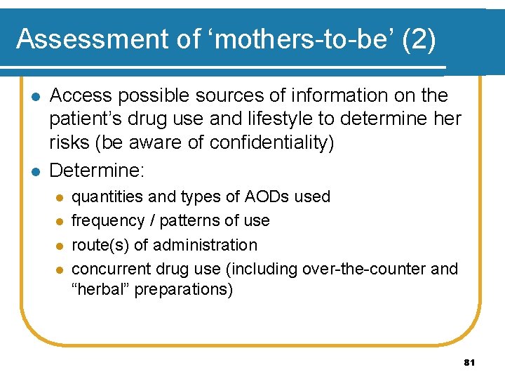 Assessment of ‘mothers-to-be’ (2) l l Access possible sources of information on the patient’s