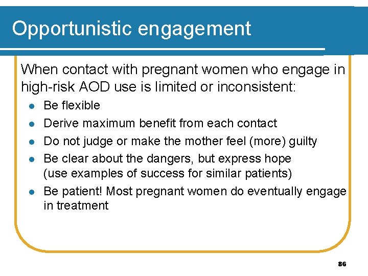 Opportunistic engagement When contact with pregnant women who engage in high-risk AOD use is