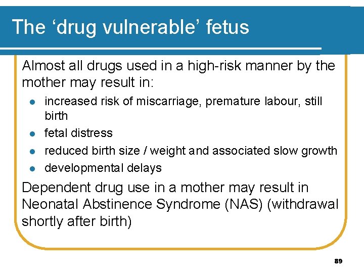 The ‘drug vulnerable’ fetus Almost all drugs used in a high-risk manner by the