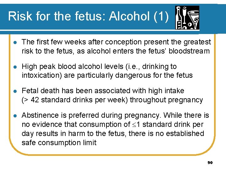 Risk for the fetus: Alcohol (1) l The first few weeks after conception present