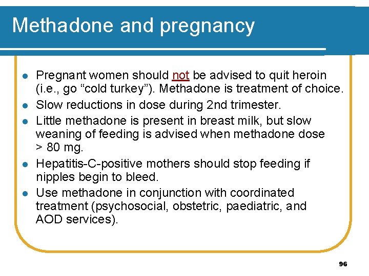 Methadone and pregnancy l l l Pregnant women should not be advised to quit