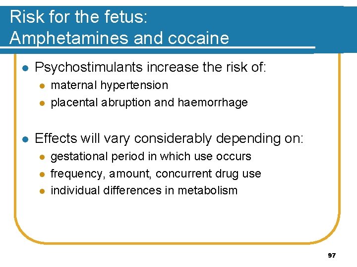 Risk for the fetus: Amphetamines and cocaine l Psychostimulants increase the risk of: l