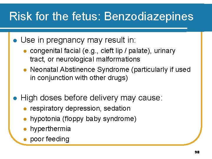Risk for the fetus: Benzodiazepines l Use in pregnancy may result in: l l