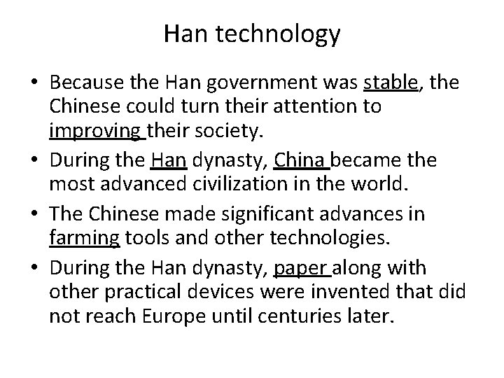 Han technology • Because the Han government was stable, the Chinese could turn their Han technology • Because the Han government was stable, the Chinese could turn their