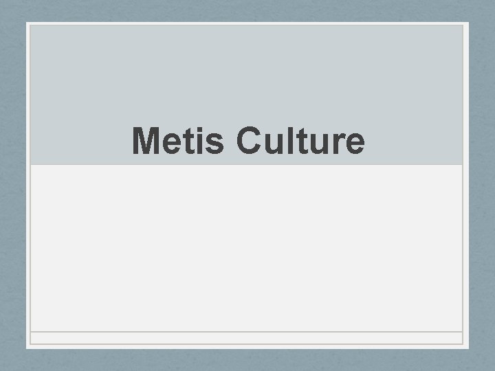 Metis Culture 